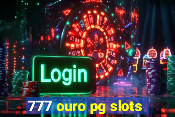 777 ouro pg slots